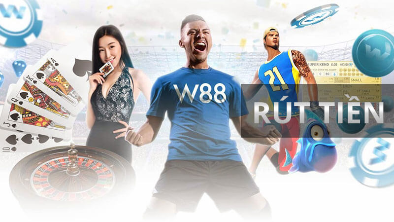 Kinh nghiệm rút tiền w88 nhanh chóng