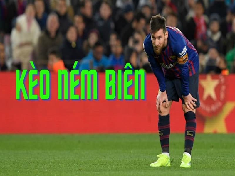 Kèo ném biên là gì?