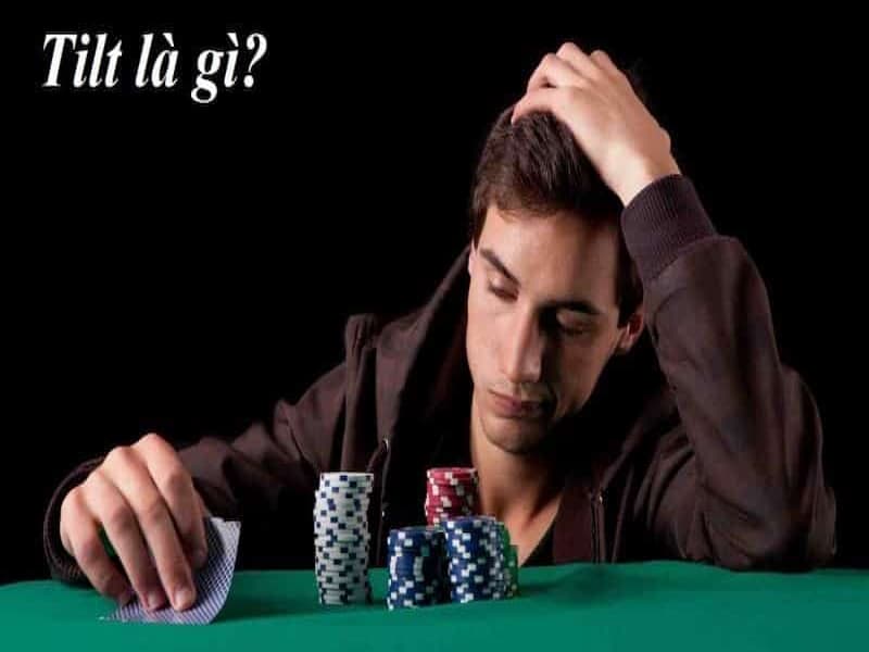 Tilt trong game bài cá cược Poker là gì?