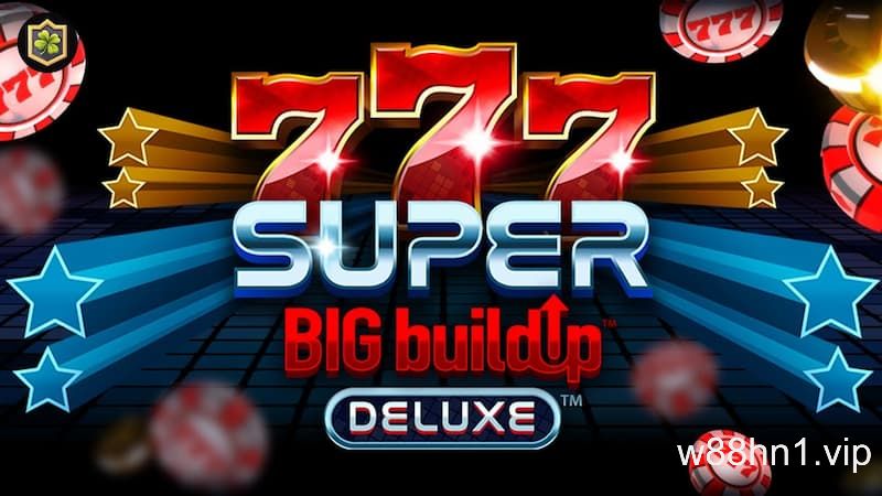 777 Super BIG BuildUp Deluxe 777 Super BIG BuildUp Deluxe