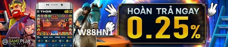 HOÀN TRẢ NGAY 0.25% TẠI THOR, LUCKY DERBY, OẲN TÙ TÌ, LADDER, PK10