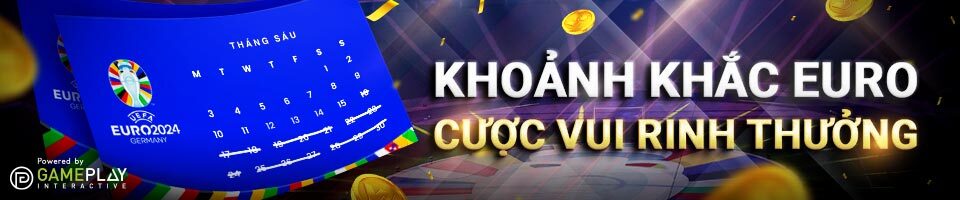 BẮT TRỌN KHOẢNH KHẮC EURO – CƯỢC VUI RINH THƯỞNG MỖI NGÀY