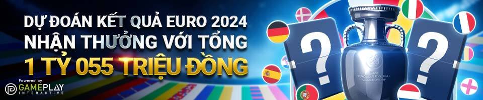 DỰ ĐOÁN KẾT QUẢ EURO 2024 NHẬN THƯỞNG VỚI TỔNG GIÁ TRỊ LÊN ĐẾN 1 TỶ 055 TRIỆU ĐỒNG